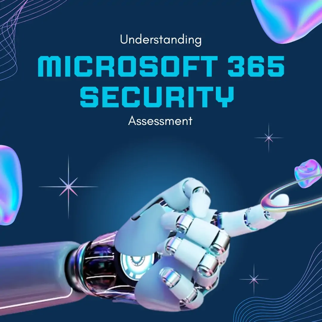 A Structured Approach to Microsoft 365 Security Assessment That Creates Clarity